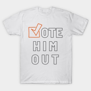 vote him out T-Shirt